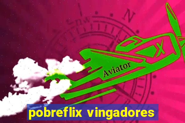 pobreflix vingadores